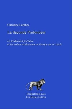 La seconde profondeur - la traduction poétique et les poètes traducteurs en Europe au XXème siècle