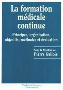 La formation médicale continue : Principes, organisation, objectifs, méthodes et évaluation