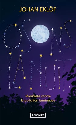 Osons la nuit : Manifeste contre la pollution lumineuse