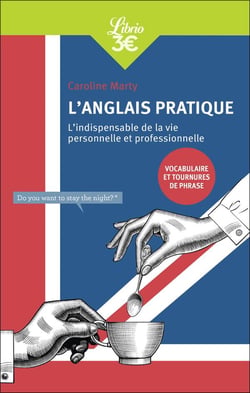 L'anglais pratique : L'indispensable de la vie personnelle et professionnelle