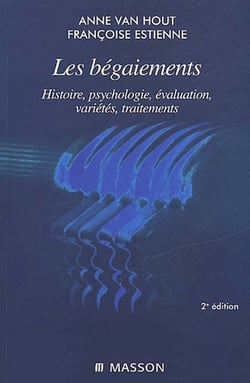 Les bégaiements - histoire, psychologie, évaluation, variétés, traitements (2e édition)