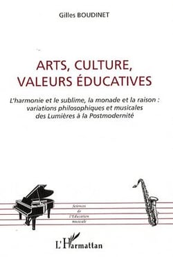Arts, culture, valeurs éducatives - l'harmonie et le sublime - la monade et la raison : variations philosophiques et musicales des lumières à la postmodernité