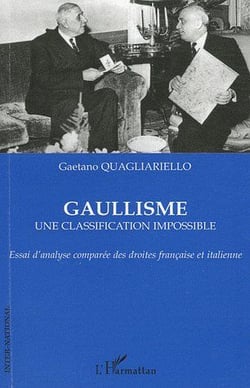 Gaullisme - une classification impossible - essai d'analyse comparées des droites française et italienne
