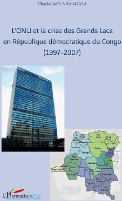 L'ONU et la crise des grands lacs en république démocratique du Congo (1997-2007)
