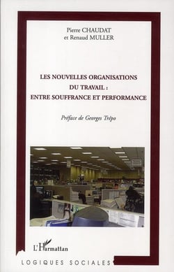 Les nouvelles organisations du travail - entre souffrance et performance