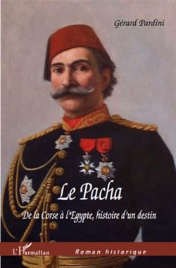 Le pacha de la Corse à l'Egypte - histoire d'un destin