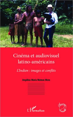 Cinéma et audiovisuel latino-américains - l'indien : images et conflits