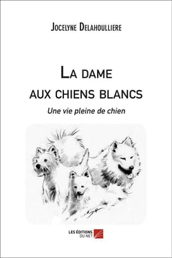 La dame aux chiens blancs - une vie pleine de chien