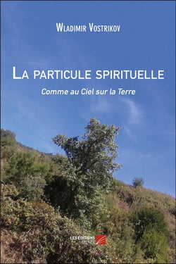 La particule spirituelle - comme au ciel sur la terre