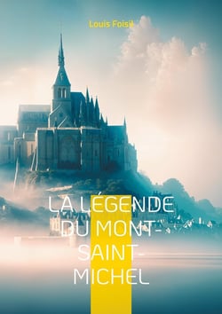 La Légende du Mont-Saint-Michel : Une odyssée poétique au coeur des légendes médiévales du Mont-Saint-Michel
