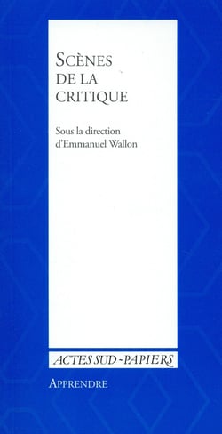 Scènes de la critique - les mutations de la critique dans les arts de la scène