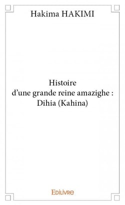 Histoire d'une grande reine amazighe : Dihia (Kahina)