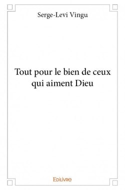 Tout pour le bien de ceux qui aiment dieu