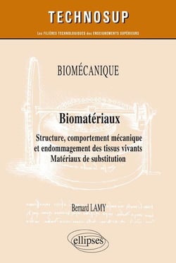 Biomécanique - biomatétriaux - structure, comportement mécanique et endommagement des tissus vivants - matériaux de substitution