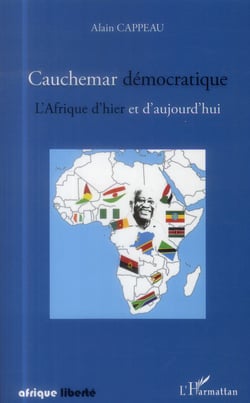 AFRIQUE LIBERTE : cauchemar démocratique - l'Afrique d'hier et d'aujourd'hui