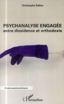 Psychanalyse engagée - entre dissidence et orthodoxie