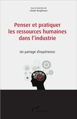 Penser et pratiquer les ressources humaines dans l'industrie - un partage d'expérience
