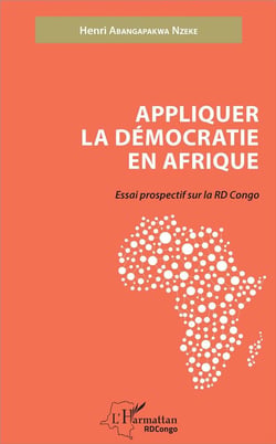 Appliquer la émocratie en Afrique - essai prospectif sur la RD Congo