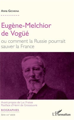 Eugène-Melchior de Vogüé, ou comment la Russie pourrait sauver la France