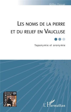 Les noms de la pierre et du relief en Vaucluse - toponymie et oronymie