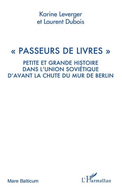 "passeurs de livres" - petite et grande histoire dans l'Union soviétique d'avant la chute du mur de Berlin