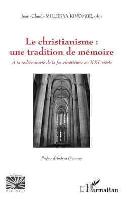Le christianisme : une tradition de mémoire - à la redécouverte de la foi chrétienne au XXIe siècle