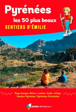 Les sentiers d'Emilie : Pyrénées, les 50 plus beaux sentiers