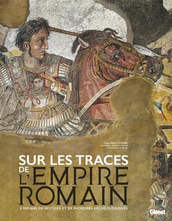 Les grands atlas histoire & mythologie : Sur les traces de l'Empire romain - 3 000 ans de vestiges et richesses archéologiques
