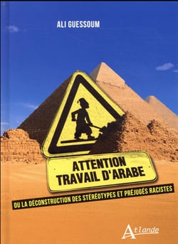Travail d'arabe - ou la déconstruction des stéréotypes et préjugés racistes