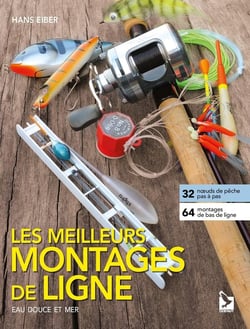 Les meilleurs montages de lignes : Eau douce et mer
