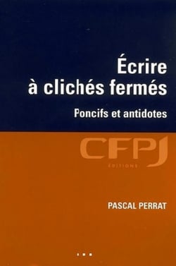 Ecrire à clichés fermés : Poncifs et antidotes.