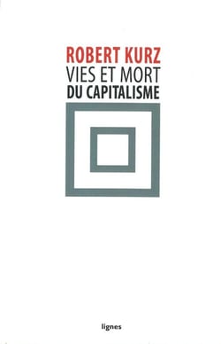 Vies et mort du capitalisme - chroniques de la crise