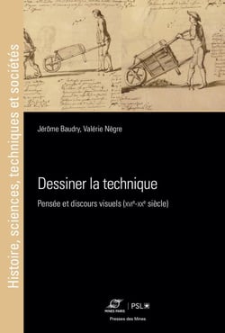 Dessiner la technique : Pensée et discours visuels (XVIe-XXe siècle)