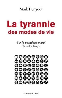 La tyrannie des modes de vie - sur le paradoxe moral de notre temps
