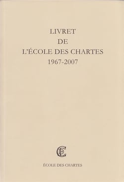 Livret de l'Ecole des chartes - 1967-2007