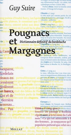 Pougnacs et margagnes, dictionnaire définitif du bordeluche