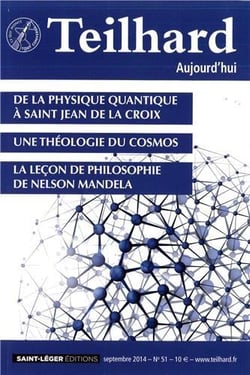 Teilhard aujourd'hui n.51 : Septembre 2014 - de la physique quantique à saint Jean de la Croix