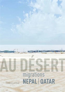 Au désert : migrations Nepal / Qatar