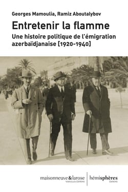 Entretenir la flamme - une histoire politique de l emigration azerbaidjanaise (1920-1940)