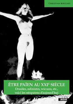 Etre paien au xxie siecle - druides, odinistes, wiccans, etc., voici les neopaiens d aujourd hui