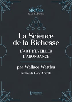 La Science de la Richesse : L'art d'éveiller l'abondance