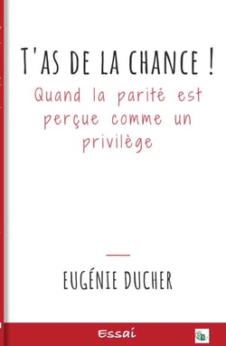 T'as de la chance ! quand la parité est perçue comme un privilège