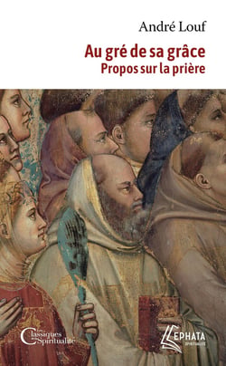 Au gré de sa grâce : Propos sur la prière