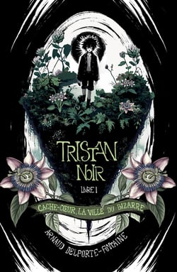 Tristan Noir - Cache-Coeur, la ville du bizarre