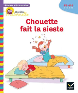 Chouette maternelle : histoires à lire ensemble - Chouette fait la sieste - PS-MS