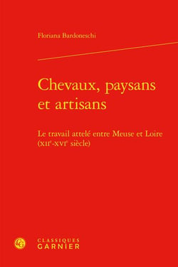 Chevaux, paysans et artisans : le travail attelé entre meuse et loire (xiie-xvie siècle)