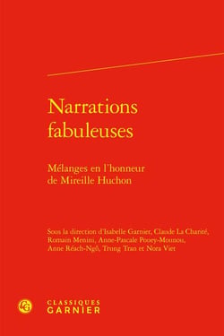 Narrations fabuleuses : mélanges en l'honneur de Mireille Huchon