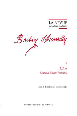 La revue des lettres modernes - Jules Barbey d'Aurevilly n.7 : L'art lettres à Yzarn-Freissinet