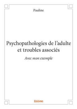 Psychopathologies de l adulte et troubles associes - avec mon exemple