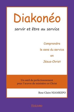 Diakonéo : servir et être au service : Comprendre le sens du service en Jésus-Christ